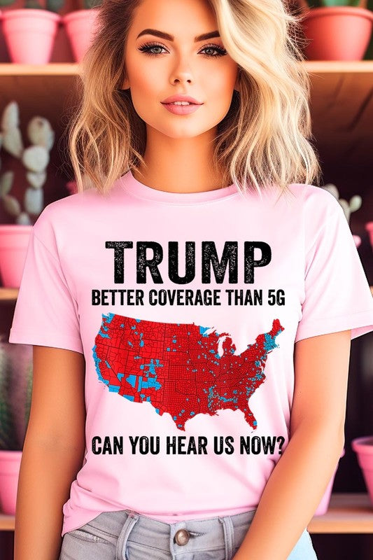 Trump Better Coverage Than 5G Graphic Tee-SHIPS DIRECTLY TO YOU!