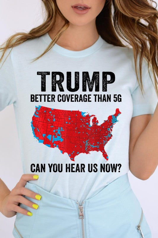 Trump Better Coverage Than 5G Graphic Tee-SHIPS DIRECTLY TO YOU!