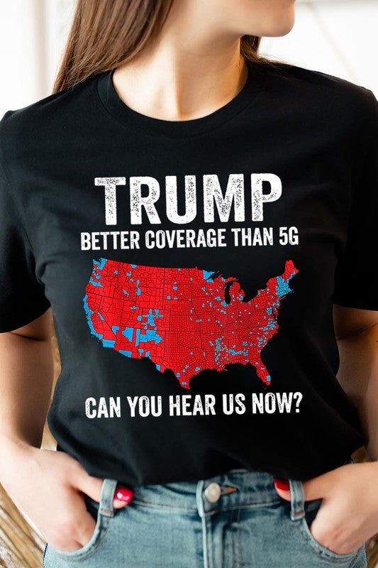 Trump Better Coverage Than 5G Graphic Tee-SHIPS DIRECTLY TO YOU!