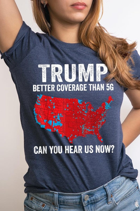 Trump Better Coverage Than 5G Graphic Tee-SHIPS DIRECTLY TO YOU!