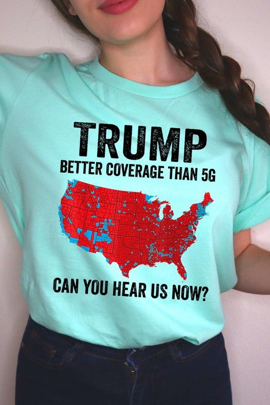 Trump Better Coverage Than 5G Graphic Tee-SHIPS DIRECTLY TO YOU!